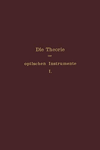 E. Rohr Die Theorie Der Optischen Instrumente, I. Band. Die Bilderzeugung In Optischen Instrumenten