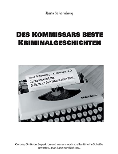 Des Kommissars beste Kriminalgeschichten: Corona, Omikron, Superkron und was uns noch so alles für eine Scheiße erwartet... man kann nur flüchten...