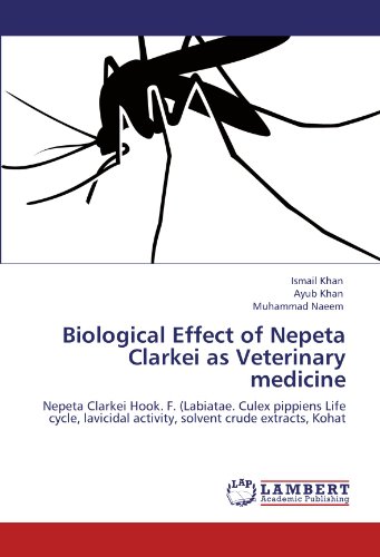 Biological Effect of Nepeta Clarkei as Veterinary medicine: Nepeta Clarkei Hook. F. (Labiatae. Culex pippiens Life cycle, lavicidal activity, solvent crude extracts, Kohat