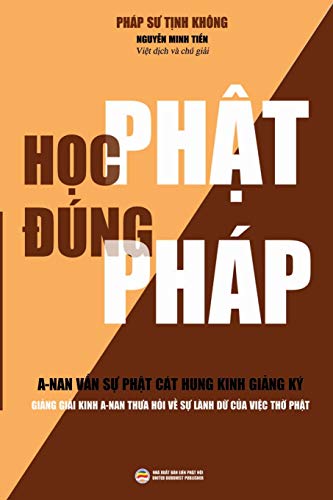 H¿c Ph¿t ¿úng Pháp (b¿n m¿i): Gi¿ng gi¿i kinh A-nan th¿a h¿i v¿ s¿ lành d¿ c¿a vi¿c th¿ Ph¿t