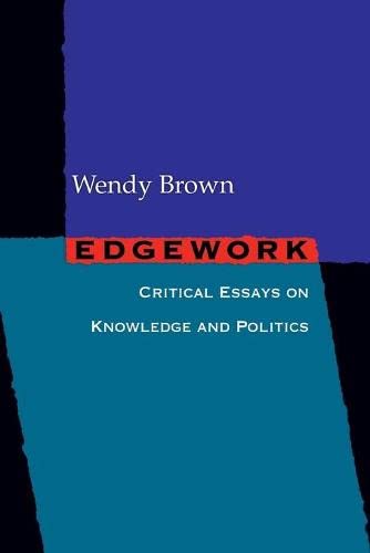 Edgework: Critical Essays On Knowledge And Politics
