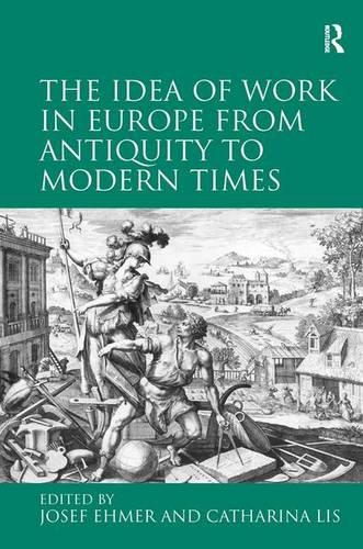 The Idea of Work in Europe from Antiquity to Modern Times