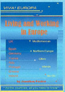 Viva Europa! - Living and Working in Europe: How to Live and Work in Europe