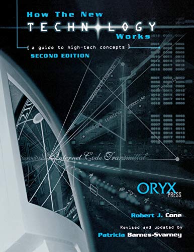 How the New Technology Works: A Guide to High-Tech Concepts Second Edition