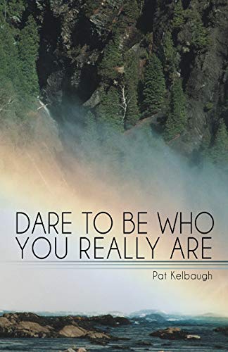 Dare To Be Who You Really Are