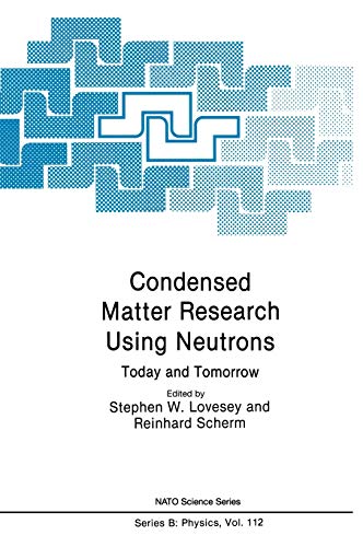 Condensed Matter Research Using Neutrons: Today and Tomorrow (Nato Science Series B:, 112, Band 112)