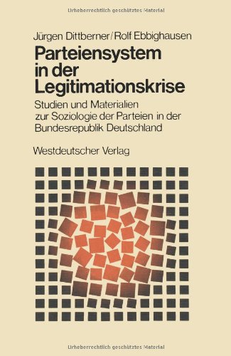 Parteiensystem in der Legitimationskrise: Studien Und Materialien Zur Soziologie Der Parteien In Der Bundesrepublik Deutschland (Schriften Des . . . ... für sozialwiss. Forschung der FU Berlin)