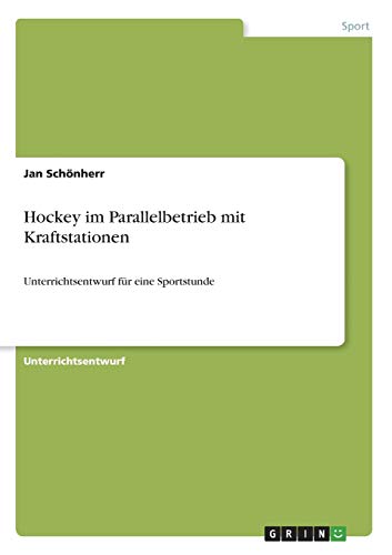 Hockey im Parallelbetrieb mit Kraftstationen: Unterrichtsentwurf für eine Sportstunde