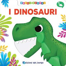 I dinosauri. Muovi e scopri