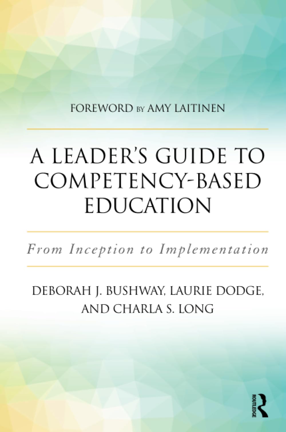 A Leader's Guide to Competency-Based Education: From Inception to Implementation
