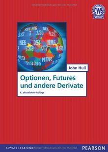 Optionen, Futures und andere Derivate: 8., aktualisierte Auflage (Pearson Studium - Economic BWL)