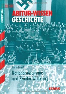 Abitur-Wissen Geschichte / Nationalsozialismus und Zweiter Weltkrieg: für G8