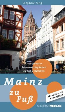 Mainz zu Fuß: Die schönsten Sehenswürdigkeiten zu Fuß entdecken