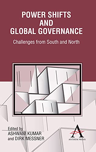 Power Shifts and Global Governance: Challenges from South and North (Anthem Politics and Ir)