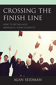 Crossing the Finish Line: How to Retain and Graduate Your Students