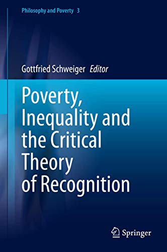 Poverty, Inequality and the Critical Theory of Recognition (Philosophy and Poverty, 3, Band 3)