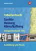Tabellenbuch Sanitär-Heizung- Lüftung: Tabellenbuch Sanitär-Heizung-Klima/Lüftung: Anlagenmechanik SHK Ausbildung und Praxis: Tabellenbuch