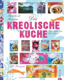 Die kreolische Küche: 160 Rezepte