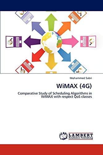 WiMAX (4G): Comparative Study of Scheduling Algorithms in WiMAX with respect QoS classes