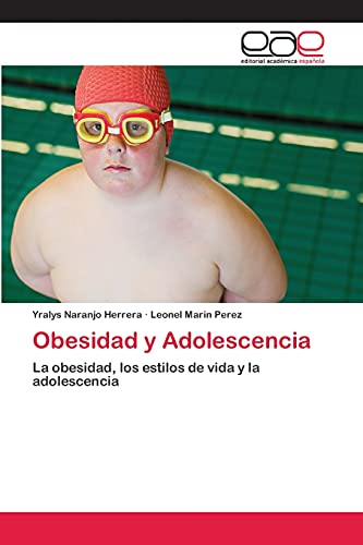 Obesidad y Adolescencia: La obesidad, los estilos de vida y la adolescencia
