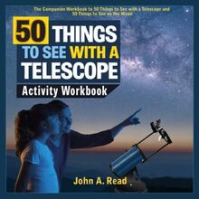 50 Things to See with a Telescope: Activity Workbook