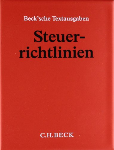 Steuerrichtlinien (ohne Fortsetzungsnotierung). Inkl. 159. Ergänzungslieferung: Einkommensteuer-Richtlinien, Lohnsteuer-Richtlinien, ... Anwendungserlaß zur Abgabenordnung