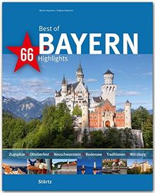 Best of BAYERN - 66 Highlights - Ein Bildband mit über 170 Bildern auf 140 Seiten - STÜRTZ Verlag (Best of - 66 Highlights)