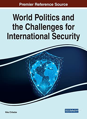 World Politics and the Challenges for International Security (Advances in Digital Crime, Forensics, and Cyber Terrorism)