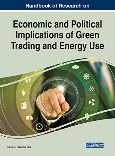 Handbook of Research on Economic and Political Implications of Green Trading and Energy Use (Advances in Finance, Accounting, and Economics)