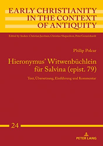 Hieronymus' Witwenbüchlein für Salvina (epist. 79): Text, Übersetzung, Einführung und Kommentar (Early Christianity in the Context of Antiquity, Band 24)