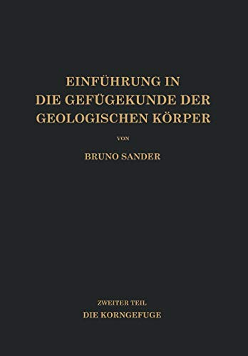 Einführung in die Gefügekunde der Geologischen Körper: Zweiter Teil Die Korngefüge