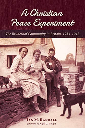 A Christian Peace Experiment: The Bruderhof Community in Britain, 1933–1942