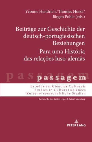 Beiträge zur Geschichte der deutsch-portugiesischen Beziehungen Para uma História das relações luso-alemãs: Transkontinentale Kontakte und kultureller ... / Kulturwissenschaftliche Studien, Band 18)