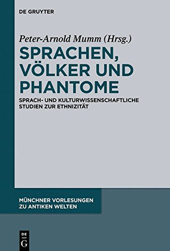 Sprachen, Völker und Phantome: Sprach- und kulturwissenschaftliche Studien zur Ethnizität (Münchner Vorlesungen zu Antiken Welten, Band 3)