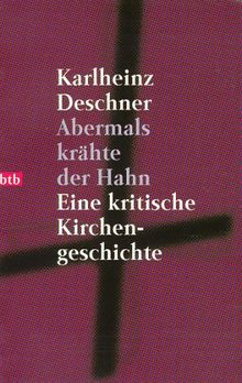 Abermals krähte der Hahn: Eine kritische Kirchengeschichte