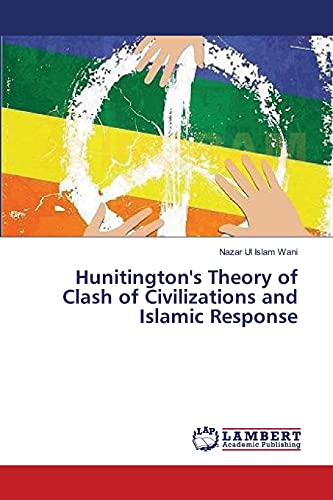 Hunitington's Theory of Clash of Civilizations and Islamic Response