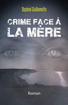 Crime face à la Mère : Roman