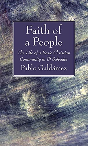 Faith of a People: The Life of a Basic Christian Community in El Salvador