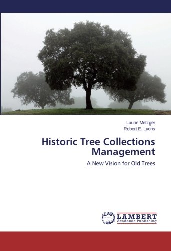 Historic Tree Collections Management: A New Vision for Old Trees