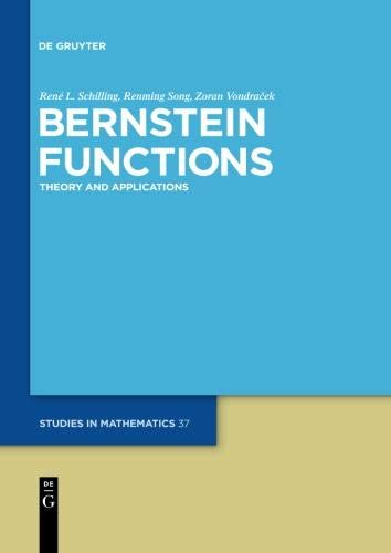 Bernstein Functions: Theory and Applications (De Gruyter Studies in Mathematics, Band 37)