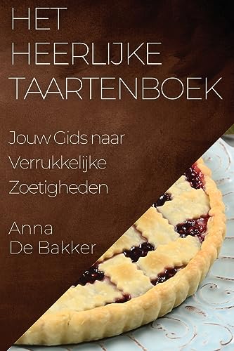 Het Heerlijke Taartenboek: Jouw Gids naar Verrukkelijke Zoetigheden