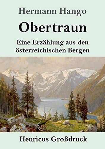 Obertraun (Großdruck): Eine Erzählung aus den österreichischen Bergen