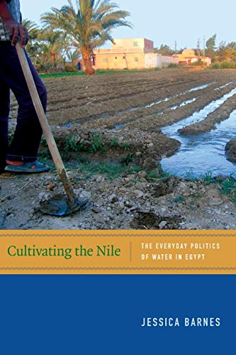Cultivating the Nile: The Everyday Politics of Water in Egypt (New Ecologies for the Twenty-first Century)
