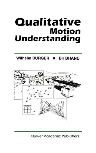 Qualitative Motion Understanding (The Springer International Series in Engineering and Computer Science (184), Band 184)