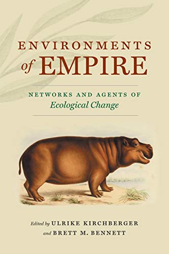 Environments of Empire: Networks and Agents of Ecological Change (Flows, Migrations, and Exchanges)