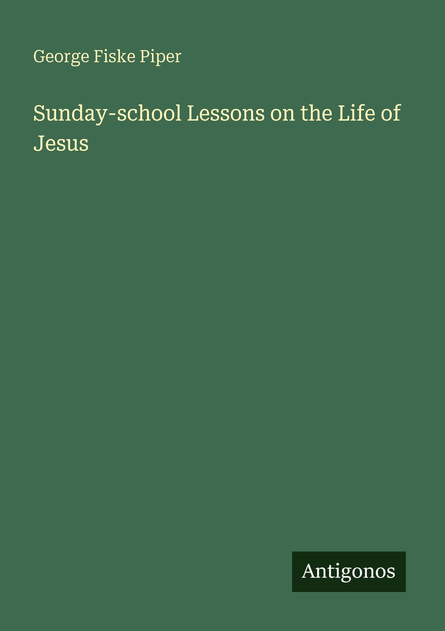 Sunday-school Lessons on the Life of Jesus