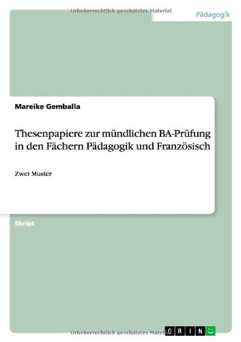 Thesenpapiere zur mündlichen BA-Prüfung in den Fächern Pädagogik und Französisch: Zwei Muster
