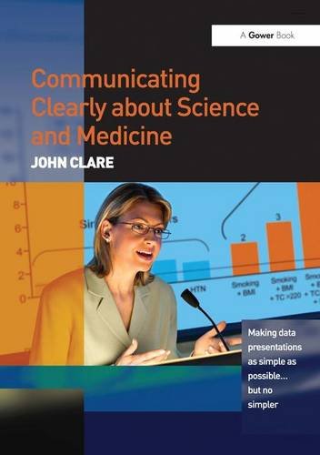 Communicating Clearly about Science and Medicine: Making Data Presentations as Simple as Possible-- But No Simpler