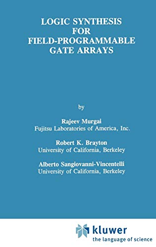 Logic Synthesis for Field-Programmable Gate Arrays (The Springer International Series in Engineering and Computer Science, 324, Band 324)