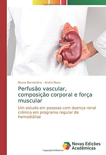 Perfusão vascular, composição corporal e força muscular: Um estudo em pessoas com doença renal crónica em programa regular de hemodiálise